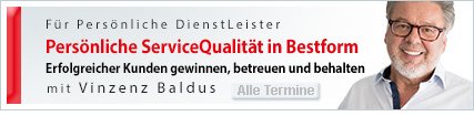 Persönliche ServiceQualität in Bestform - mit Vinzenz Baldus